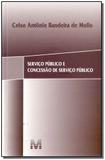 Serviço público e concessão de serviço público - 1 ed./2017