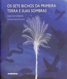 Sete Bichos Da Primeira Terra E Suas Sombras, Os - Publifolhinha