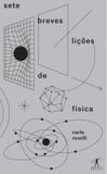 Sete breves licoes de fisica - Objetiva (cia das letras objetiva)