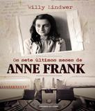 Sete Ultimos Meses De Anne Frank, Os - Universo dos livros