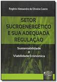 Setor sucroenergetico e sua adequada regulacao - s - Jurua