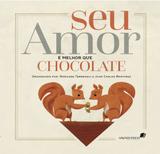 Seu amor é melhor que chocolate