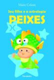 Seu Filho e a Astrologia - Peixes - Pensamento