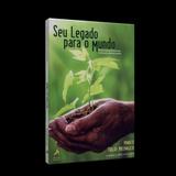 Seu Legado Para o Mundo - Histórias Comoventes na Busca de um Sonho - Mythos ed.