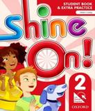 Shine On! 2 - Student Book With Online Practice Pack - Oxford