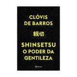 Shinsetsu - o poder da gentileza - planeta - Grupo planeta