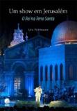 Show em jerusalem, um - o rei na terra santa - Editora globo