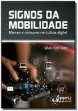Signos da mobilidade: marcas e consumo na cultura - Appris