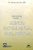 Silêncio - Virtude penosa, rara, preciosa - Para fazer bem o retiro 7