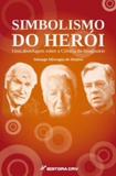 Simbolismo do Heroiuma Abordagem sobre A Ciencia - Editora crv