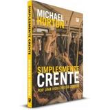 Simplesmente Crente Por uma vida cristã comum MICHAEL HORTON - Editora fiel