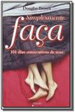 Simplesmente faca: 101 dias consecutivos de sexo - Prumo