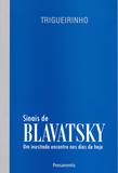 Sinais de Blavatsky - Um Inusitado Encontro Nos Dias De Hoje