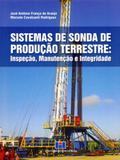 Sistemas de Sonda de Produção Terrestre. Inspeção, Manutenção e Integridade - Interciência