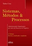 Sistemas, Métodos Processos - Administrando Organizações por meio de Processos de Negócios - Atlas