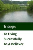 Six Steps to LIving Successfully as a Believer - Hopeway publishing