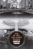 Sob os pés, meu corpo inteiro