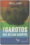 Sobre Garotos Que Beijam Garotos - Casa da palavra