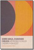 Sobre Graça, Dignidade e Beleza em Friedrich Schiller e Heinrich Von Kleist - Relicario