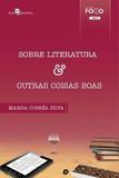 Sobre Literatura Outras Coisas Boas - Paco editorial