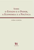 Sobre O Estado E O Poder, A Economia E A Politica - Almedina
