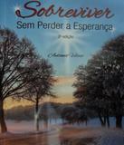 Sobreviver Sem Perder A Esperanca - 02 Ed - Atheneu
