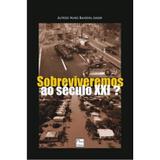 Sobreviveremos Ao Século Xxi - Pluri edições