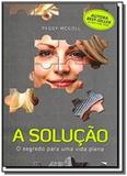 Solução: O Segredo Para Um Vida Plena, A - Vida consciencia