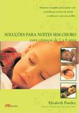 Solucoes para noites sem choro para criancas de 1 a 6 anos - M. books