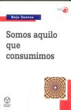 Somos aquilo que consumimos - Instituto piaget