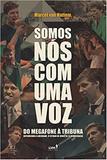 Somos nós com uma voz - Do megafone à tribuna defendendo a liberdade, o estado de direito e a democracia