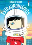 Somos todos extraordinários - Escrito e ilustrado por R.J. Palácio