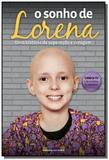 Sonho de Lorena, O: Uma História de Superacão e Coragem - Universo dos livros