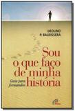 Sou o que faco de minha historia - Paulinas