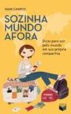Sozinha mundo afora: Dicas para sair pelo mundo em sua própria companhia - Dicas para sair pelo mundo em sua própria companhia