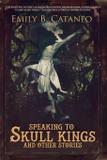 Speaking to Skull Kings and Other Stories - Journalstone