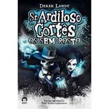 Sr. Ardiloso Cortês - Os Sem Rosto - Galera record