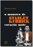 Stanley Kubrick: O monstro de Coração Mole - Perspectiva