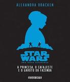 Star Wars - A Princesa O Cafajeste E O Garoto Da Fazenda - Vol 01 - Seguinte (cia das letras)