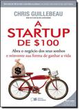 Startup de 100, A - Abra o Negocio dos Seus - Saraiva editora