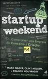 Startup weekend - como levar uma empresa do conceito a criaçao em 54 horas - Alta books