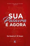Sua Palavra É Agora - Editora vida