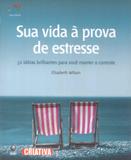 Sua vida a prova de estresse - 52 ideias brilhantes... - Editora globo