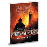 Sua Vida à Prova de Fogo - Michael Catt - Bvbooks