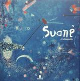 Suane - arte biografia - Noeses