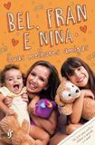 Suas melhores amigas - Bel, Fran e Nina