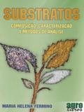 Substratos - Composição, Caracterização e Métodos de Análise - Agrolivros