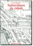 Subterraneos da cidade - Martins fontes