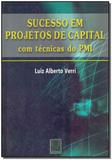 Sucesso em Projetos de Capital - Com Técnicas do PMI - Qualitymark editora