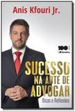 Sucesso na arte de advogar: dicas e reflexoes - Saraiva